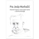 FRA JOSIP MARKUŠIĆ - BOSANSKI FRANJEVAC I CRKVENI PASTIR NARODA U RATOVIMA IDEOLOGIJA