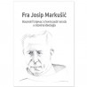 FRA JOSIP MARKUŠIĆ - BOSANSKI FRANJEVAC I CRKVENI PASTIR NARODA U RATOVIMA IDEOLOGIJA