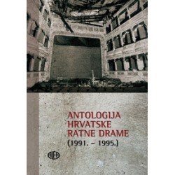 ANTOLOGIJA HRVATSKE RATNE DRAME (1991.-1995.)