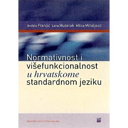 NORMATIVNOST I VIŠEFUNKCIONALNOST U HRVATSKOME STANDARNOM JEZIKU