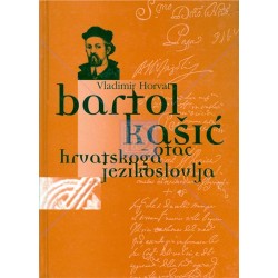 BARTOL KAŠIĆ - OTAC HRVATSKOGA JEZIKOSLOVLJA