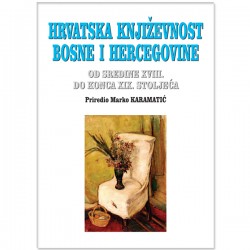 HRVATSKA KNJIŽEVNOST BOSNE I HERCEGOVINE OD SREDINE XVIII. DO KONCA XIX. STOLJEĆA