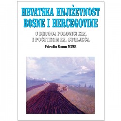 HRVATSKA KNJIŽEVNOST BOSNE I HERCEGOVINE U DRUGOJ POLOVICI XIX. I POČETKOM XX. STOLJEĆA