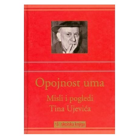 OPOJNOST UMA - Misli i pogledi Tina Ujevića