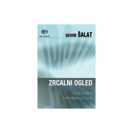 ZRCALNI OGLED - Eseji i kritike o hrvatskoj poeziji