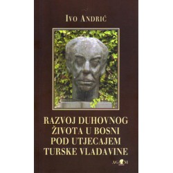 RAZVOJ DUHOVNOG ŽIVOTA U BOSNI POD UTJECAJEM TURSKE VLADAVINE