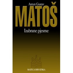 ANTUN GUSTAV MATOŠ IZABRANE PJESME