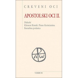 APOSTOLSKI OCI II. - Didaché. Klement Rimski: Pismo Korinćanima. Barnabina poslanica