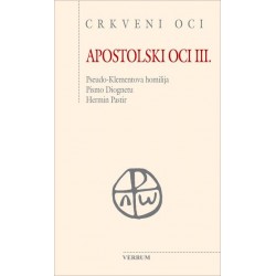 APOSTOLSKI OCI III. Pseudo-Klementova homilija. Pismo Diognetu. Hermin Pastir