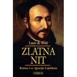 ZLATNA NIT  Roman o sv. Ignaciju Lojolskome