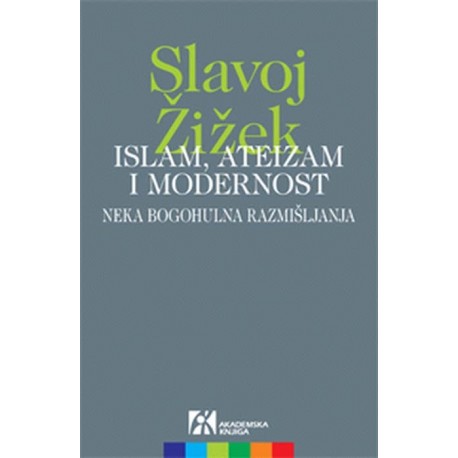 ISLAM, ATEIZAM I MODERNOST - NEKA BOGOHULNA RAZMIŠLJANJA