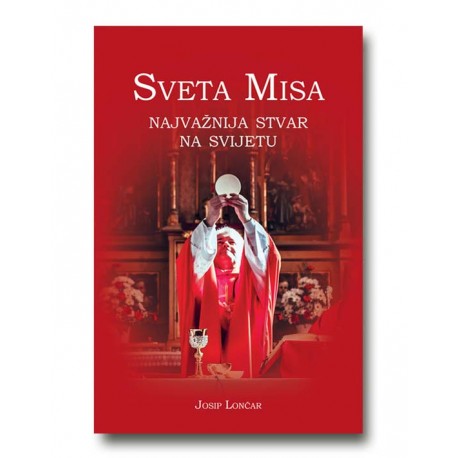 SVETA MISA - NAJVAŽNIJA STVAR NA SVIJETU