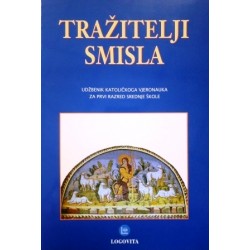 TRAŽITELJI SMISLA - udžbenik katoličkoga vjeronauka za prvi razred srednje škole