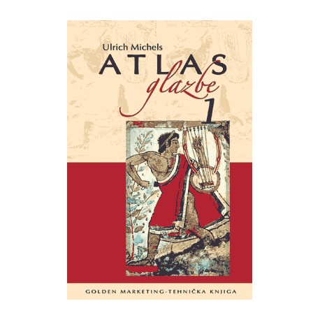 ATLAS GLAZBE 1. Sistematski dio i povijest glazbe od početaka do renesanse