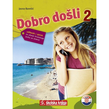 DOBRO DOŠLI 2 - udžbenik za učenje hrvatskoga jezika za strance