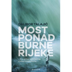 MOST PONAD BURNE RIJEKE...ILI O VELIKOJ BORBI MALOG TATINOG BORCA...