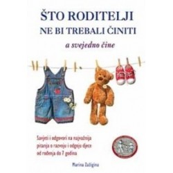 Što roditelji ne bi trebali činiti, a svejedno čine