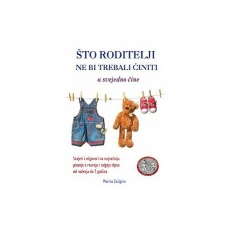 Što roditelji ne bi trebali činiti, a svejedno čine