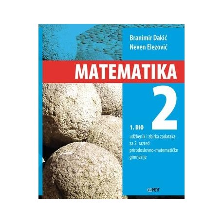 MATEMATIKA 2 (1.DIO) UDŽBENIK I ZBIRKA ZADATAKA PRIRODOSLOVNO-MATEMATIČKE GIMNAZIJE