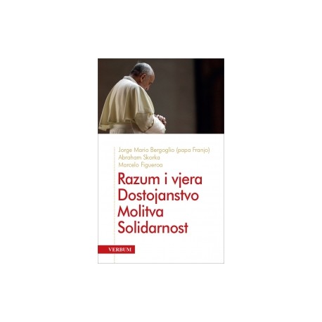 Razum i vjera, dostojanstvo, molitva, solidarnost