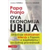 Papa Franjo - Ova ekonomija ubija