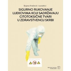 SIGURNO RUKOVANJE LIJEKOVIMA KOJI SADRŽAVAJU CITOTOKSIČNE TVARI U ZDRAVSTVENOJ SKRBI