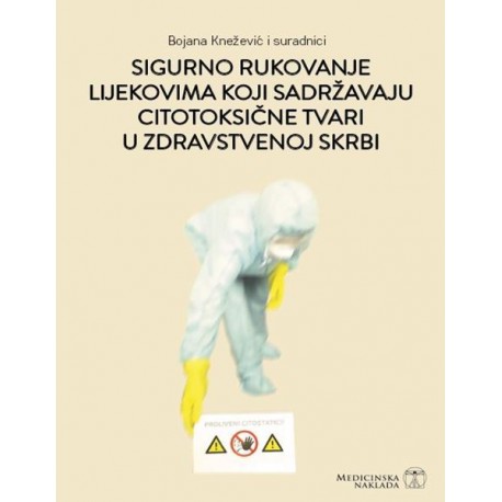 SIGURNO RUKOVANJE LIJEKOVIMA KOJI SADRŽAVAJU CITOTOKSIČNE TVARI U ZDRAVSTVENOJ SKRBI