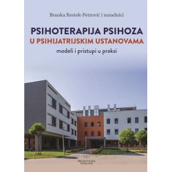 PSIHOTERAPIJA PSIHOZA U PSIHIJATRIJSKIM USTANOVAMA - modeli i pristupi u praksi