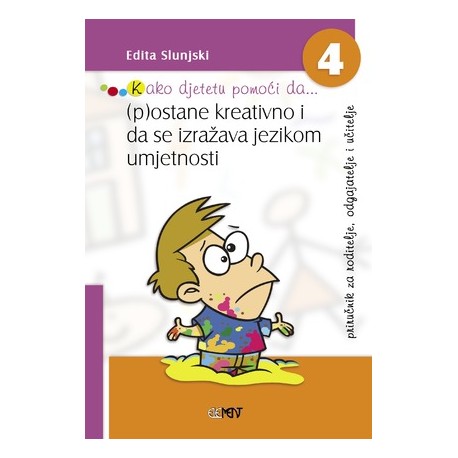 KAKO DJETETU POMOĆI DA...(P)OSTANE KREATIVNO I DA SE IZRAŽAVA JEZIKOM UMJETNOSTI