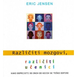 RAZLIČITI MOZGOVI, RAZLIČITI UČENICI - KAKO DOPRIJETI DO ONIH DO KOJIH SE TEŠKO DOPIRE