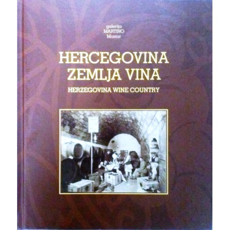 HERCEGOVINA ZEMLJA VINA - Herzegovina wine country