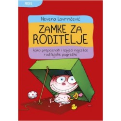 ZAMKE ZA RODITELJE-Kako prepoznati i izbjeći najčešće roditeljske pogreške