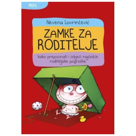 ZAMKE ZA RODITELJE-Kako prepoznati i izbjeći najčešće roditeljske pogreške