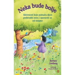 NEKA BUDE BOLJE- Aktivnosti koje pomažu djeci prebroditi stres i oporaviti se od traume