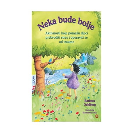 NEKA BUDE BOLJE- Aktivnosti koje pomažu djeci prebroditi stres i oporaviti se od traume