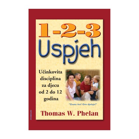 1-2-3 USPJEH - Učinkovita disciplina za djecu od 2 do 12 godina