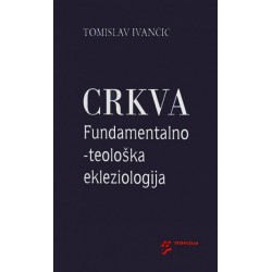 CRKVA FUNDAMENTALNO-TEOLOŠKA EKLEZIOLOGIJA