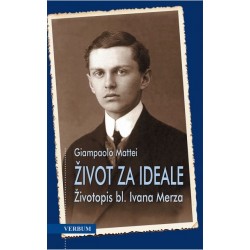 ŽIVOT ZA IDEALE - Životopis bl. Ivana Merza