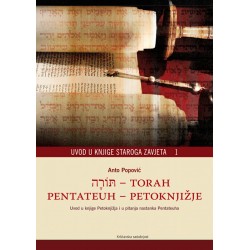 TORAH-PENTATEUH-PETOKNJIŽJE. UVOD U KNJIGE PETOKNJIŽJA I U PITANJA NASTANKA PENTATEUHA