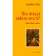 ŠTO DOLAZI NAKON SMRTI? - Umijeće življenja i umiranja