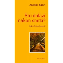 ŠTO DOLAZI NAKON SMRTI? - Umijeće življenja i umiranja