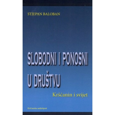 SLOBODNI I PONOSNI U DRUŠTVU-Kršćanin i svijet