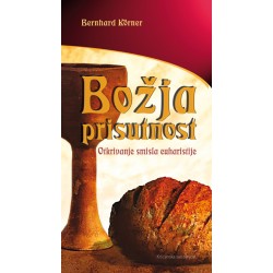 BOŽJA PRISUTNOST - Otkrivanje smisla Euharistije