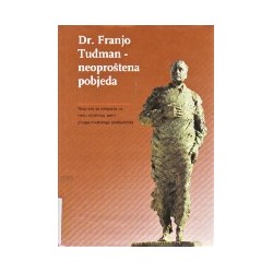 DR. FRANJO TUĐMAN - NEOPROŠTENA POBJEDA