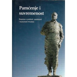 PAMĆENJE I SUVREMENOST - Rasprave o prošlosti, sadašnjosti i budućnosti Hrvatske