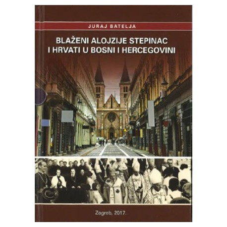 BLAŽENI ALOJZIJE STEPINAC I HRVATI BIH
