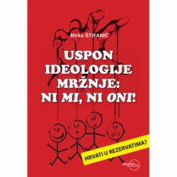 USPON IDEOLOGIJE MRŽNJE: NI MI, NI ONI!