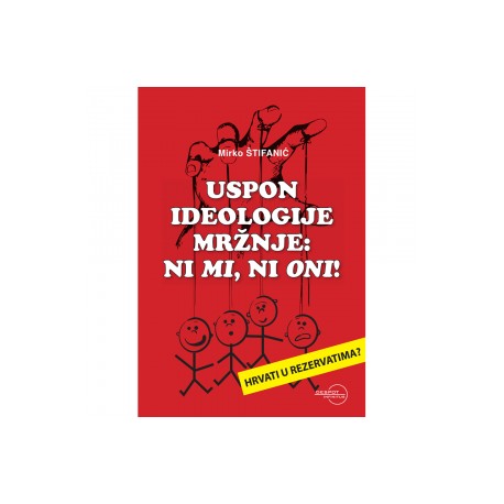 USPON IDEOLOGIJE MRŽNJE: NI MI, NI ONI!