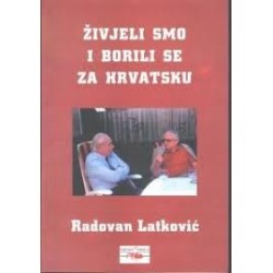 ŽIVJELI SMO I BORILI SE ZA HRVATSKU