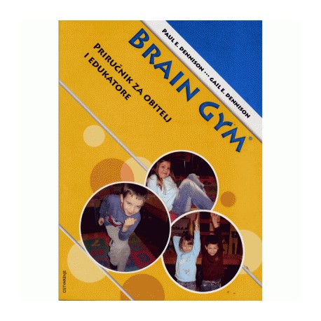 BRAIN GYM - PRIRUČNIK ZA OBITELJ I EDUKATORE